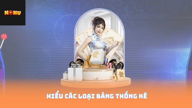 Hiểu các loại bảng thống kê