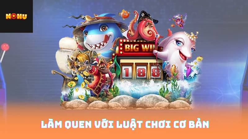 Làm quen với luật chơi cơ bản