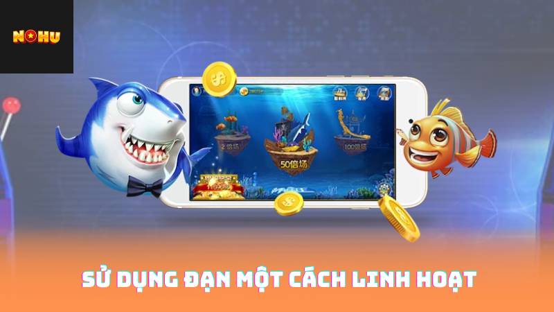 Sử dụng đạn một cách linh hoạt