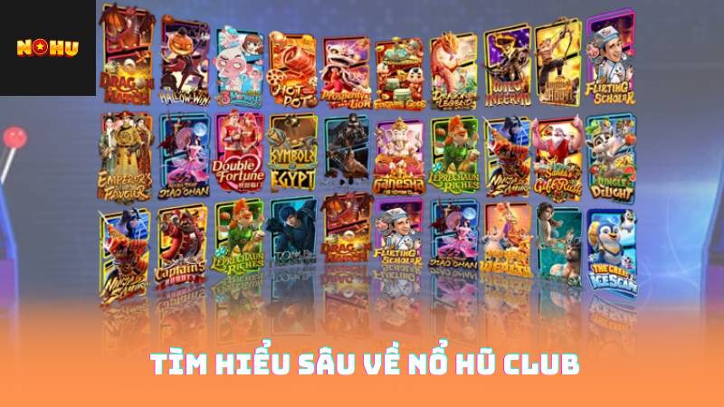 Tìm Hiểu Sâu Về Nổ Hũ Club